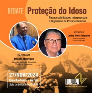 ADUFPB promove debate sobre “Proteção do Idoso: Responsabilidades Interpessoais e Dignidade da Pessoa Humana”